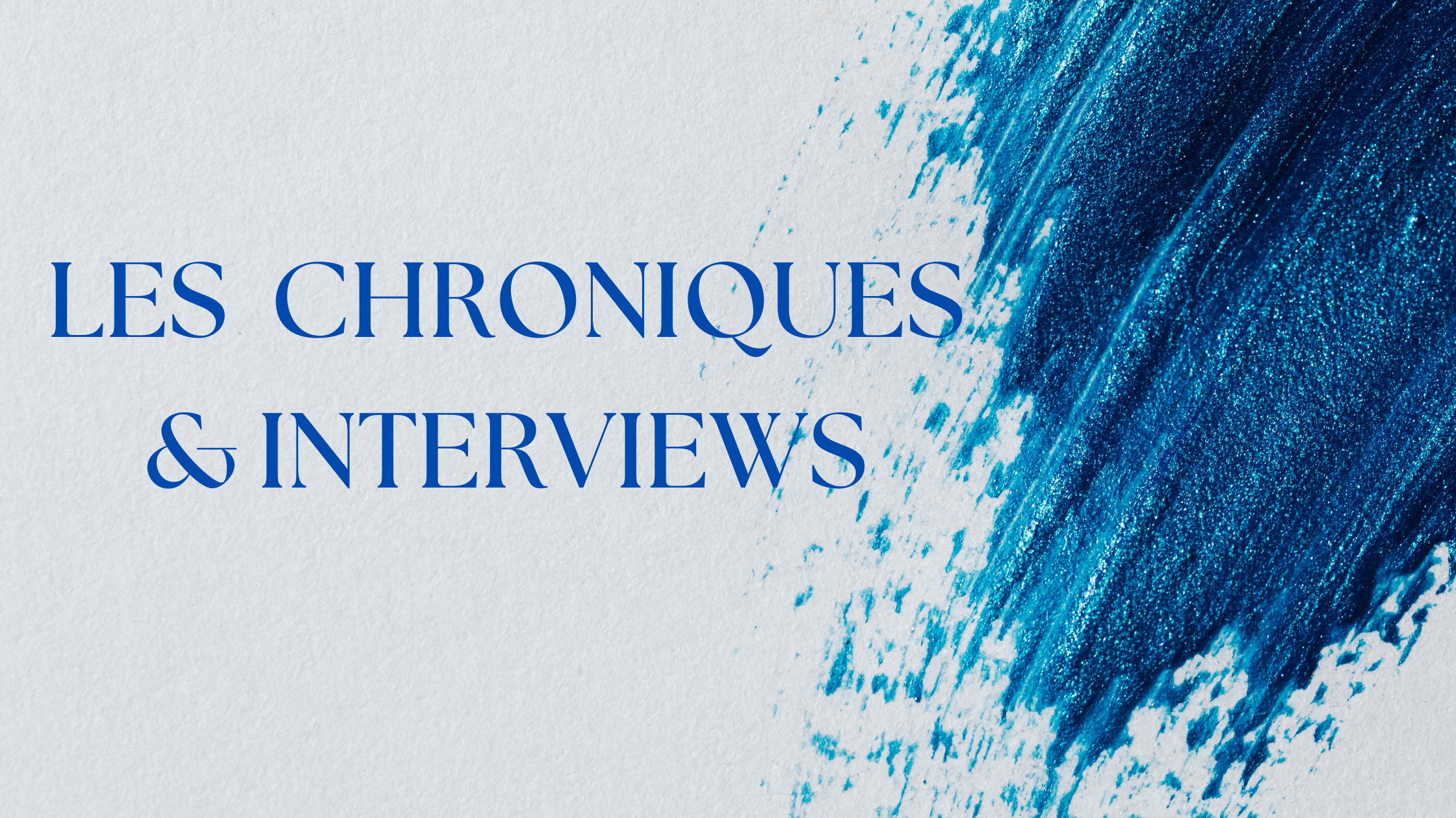 Visuels site Chroniques interviews